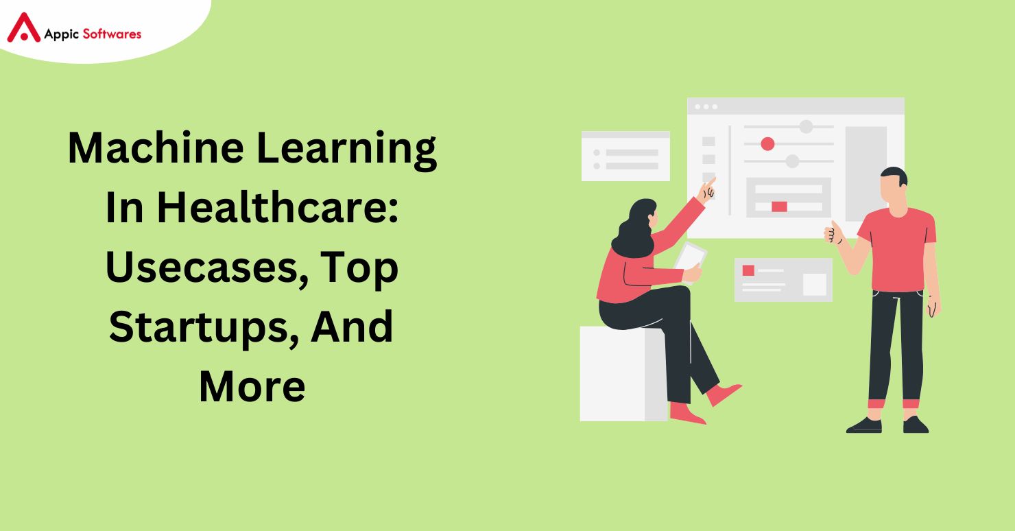 Machine Learning In Healthcare: Top Startups, And More