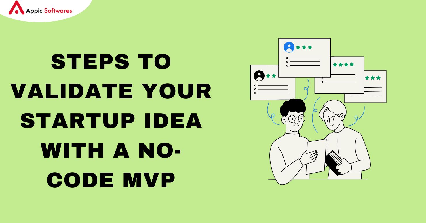 Validate Your Startup Idea With A No-Code MVP | Appic Softwares