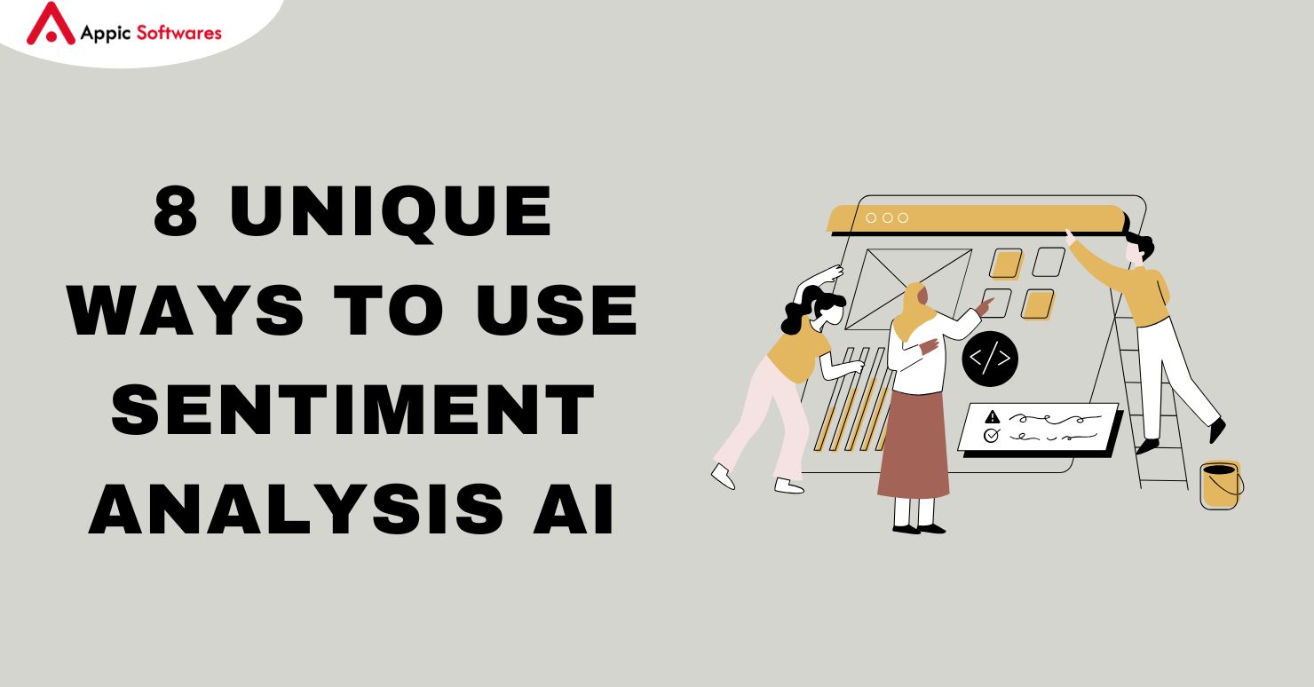 Ways to use AI sentiment analysis | Appic Softwares 