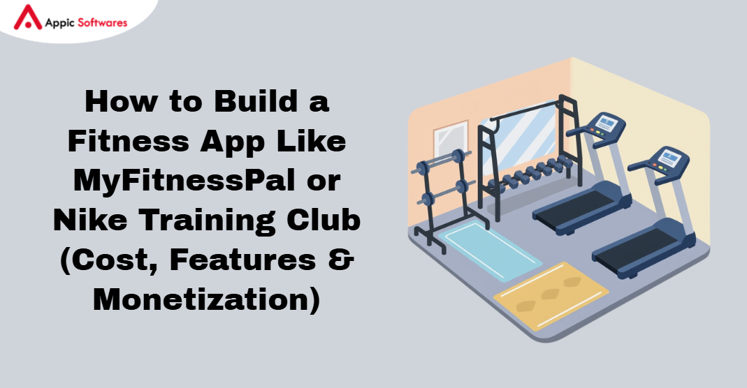 How to Build a Fitness App Like MyFitnessPal or Nike Training Club (Cost, Features &amp; Monetization)