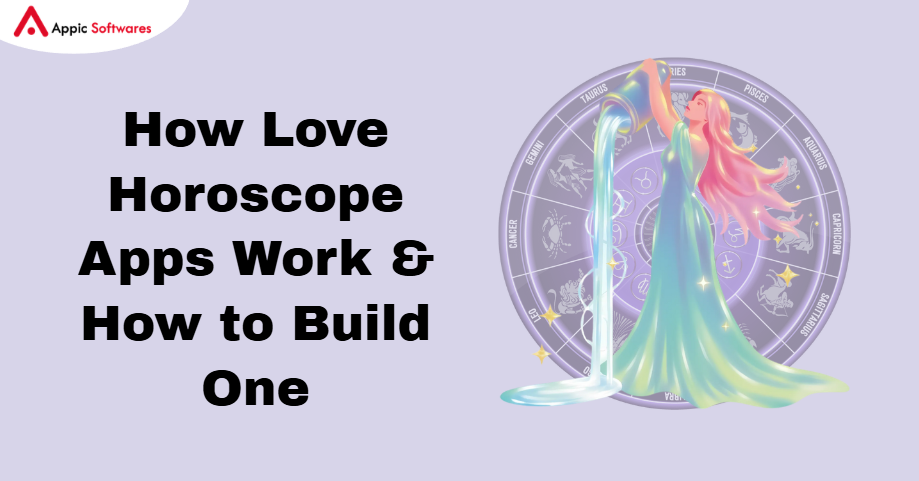 How Love Horoscope Apps Work & How to Build One