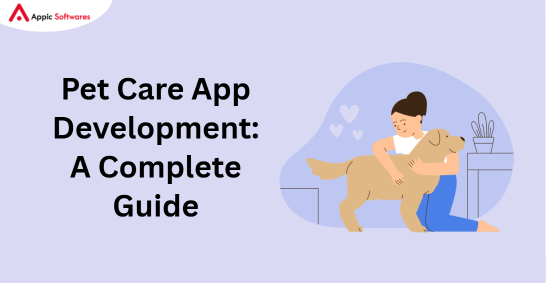 Pet Care App Development In 2026: A Complete Guide